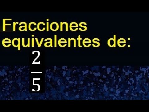 Cómo encontrar fracciones equivalentes con un denominador mayor a 2/5 y 3/5