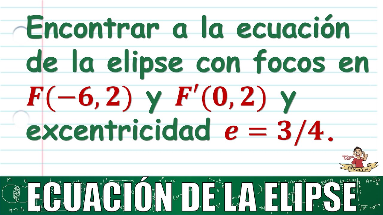 Fórmulas matemáticas para la elipse: ecuación ordinaria y general