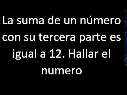 ¿Cuál es el número que al restarle 12 es igual a la tercera parte del mismo?