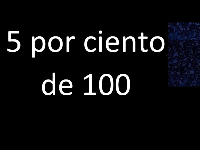 Calcula el 5% de 100
