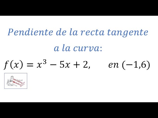 Cálculo de la pendiente de la recta tangente en un punto específico de una función