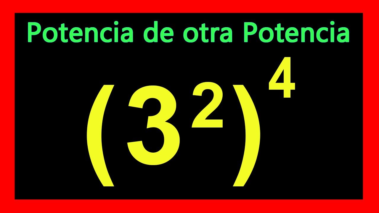Cómo calcular la potencia de un exponente elevado a otro exponente