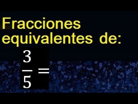Cómo encontrar fracciones equivalentes de 3/5 y 1/4