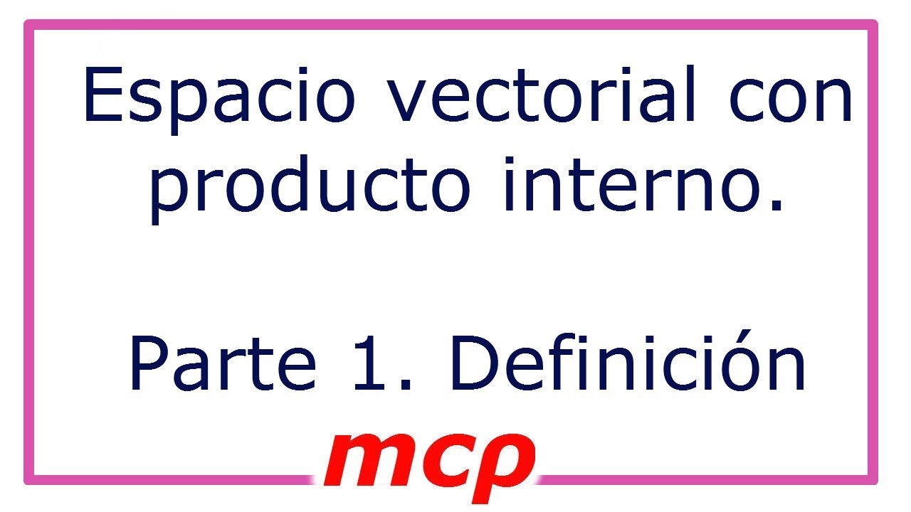 Propiedades de un espacio vectorial con producto interno