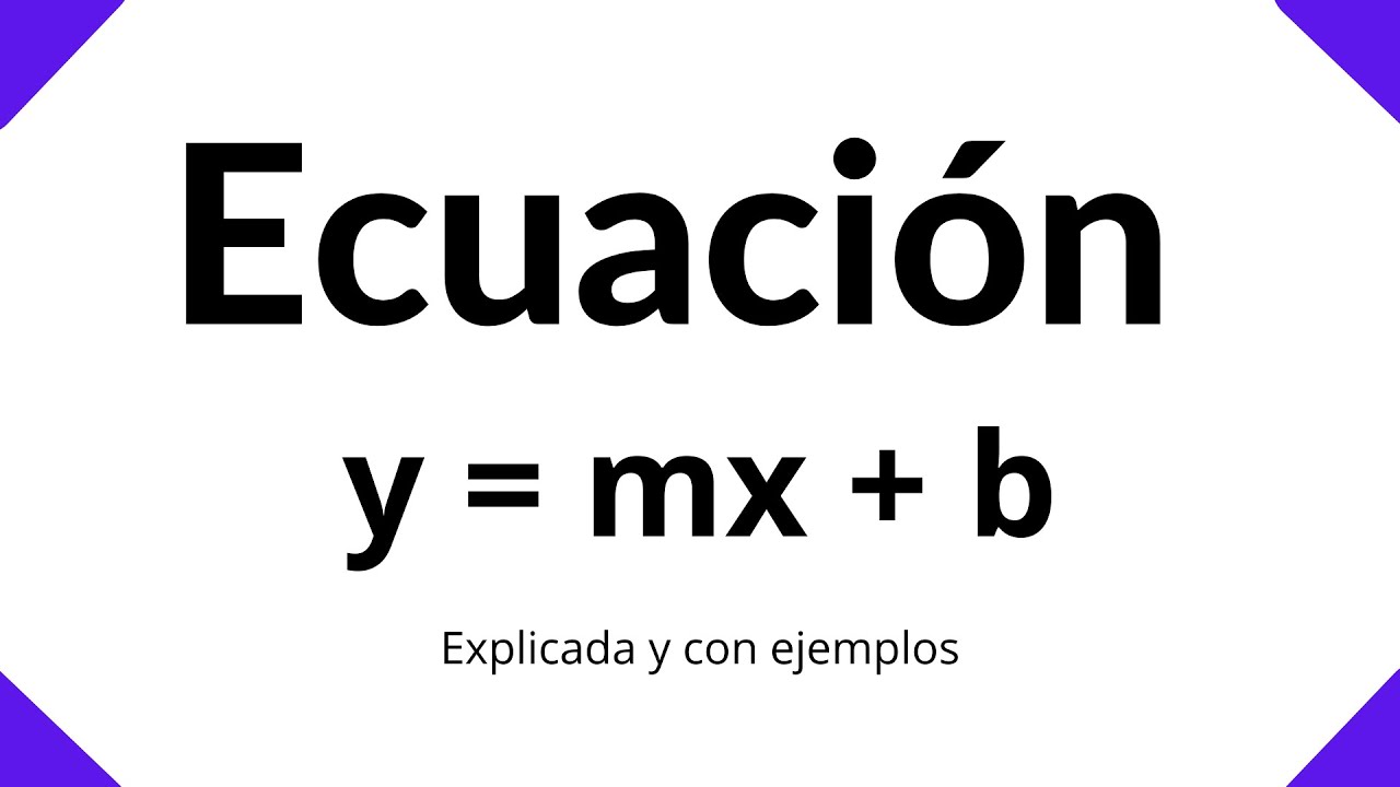 La fórmula de la ecuación de una recta: y = mx + b